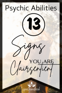 Read more about the article Psychic Abilities: 13 Remarkable Signs You Are Clairsentient & What Clairsentience Really Is
