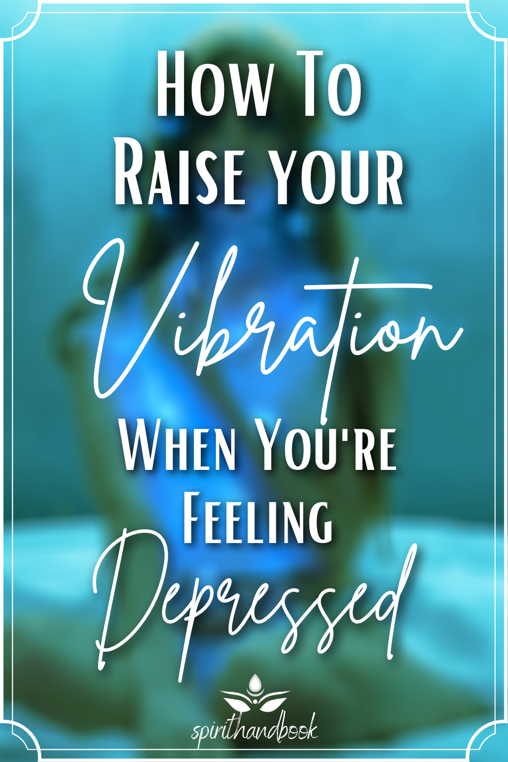 Read more about the article How To Raise Your Vibration When You’re Feeling Depressed