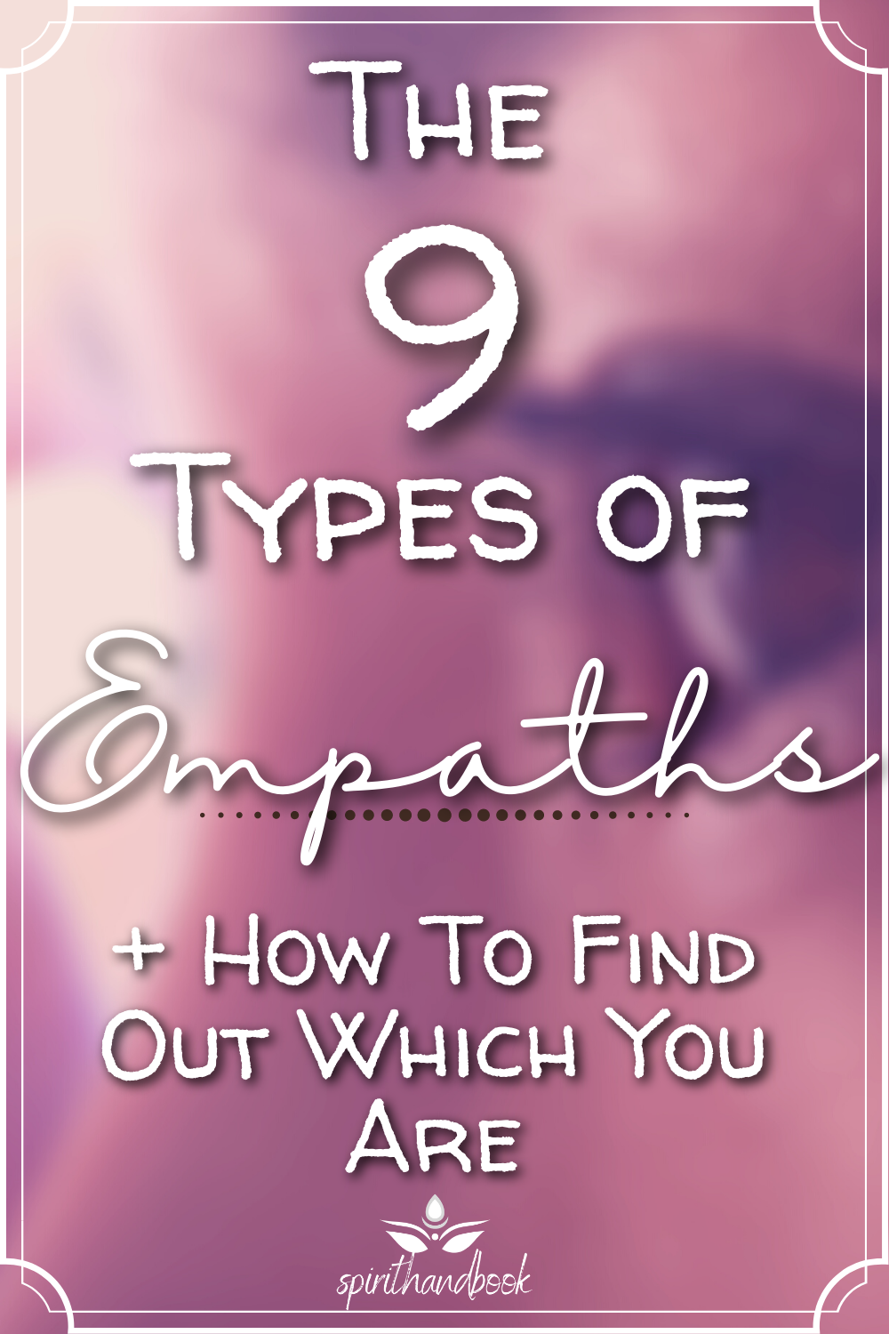 9 Types Of Empaths + How To Find Out Which You Are