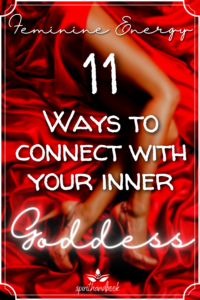 Feminine Energy: How To Connect With Your Inner Goddess