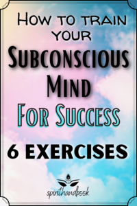 Read more about the article How To Train Your Subconscious Mind For SUCCESS: 6 Exercises