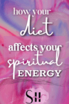 <strong>How Your Diet Affects Your Spiritual Energy</strong>