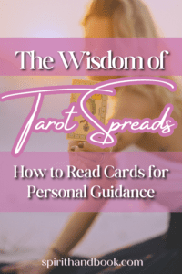 Read more about the article The Wisdom of Tarot Spreads: How to Read Cards for Personal Guidance