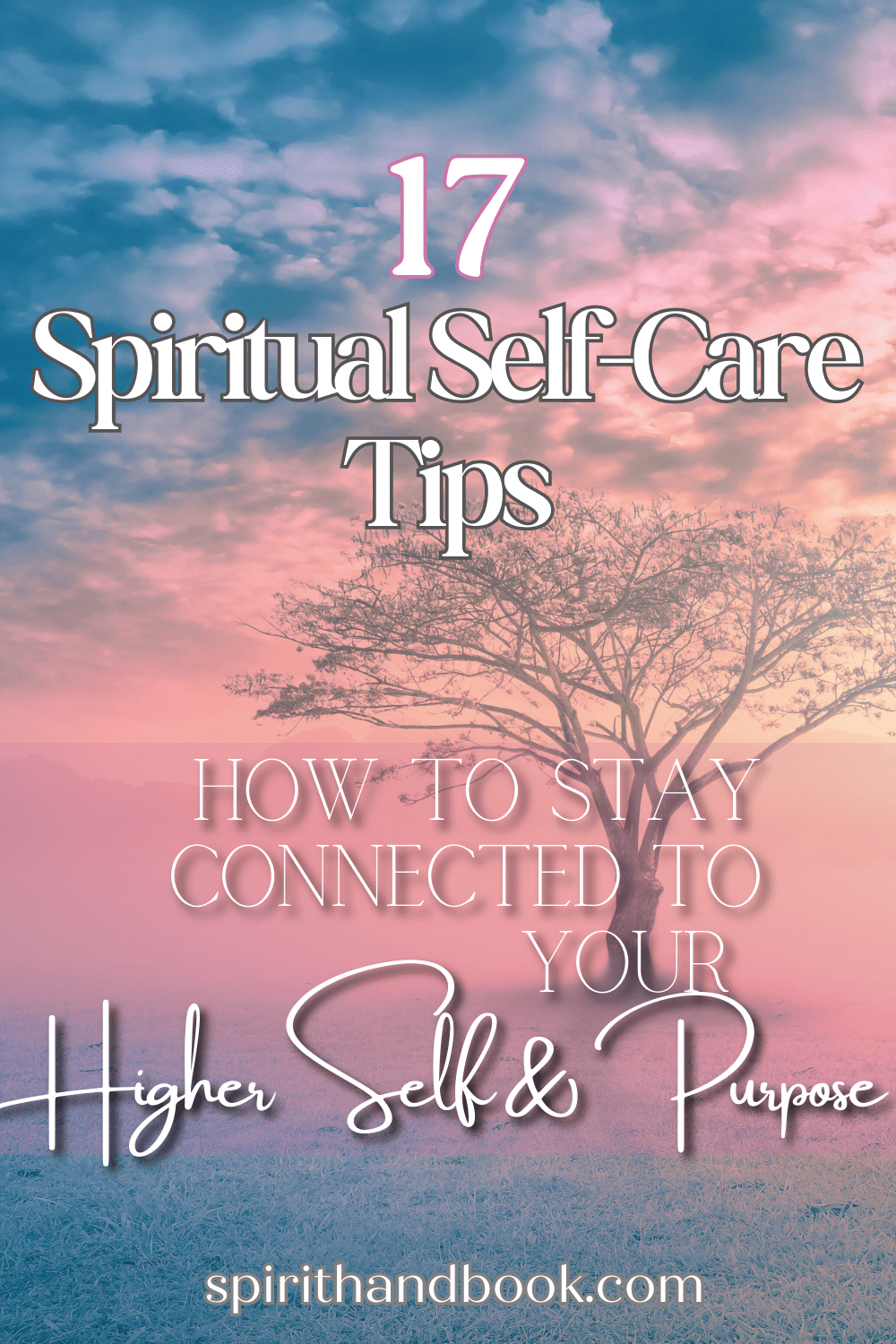 Read more about the article 17 Spiritual Self-Care Tips: How To Stay Connected To Your Higher Self & Purpose