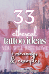 33 ETHEREAL Tattoo Ideas You Will Just LOVE